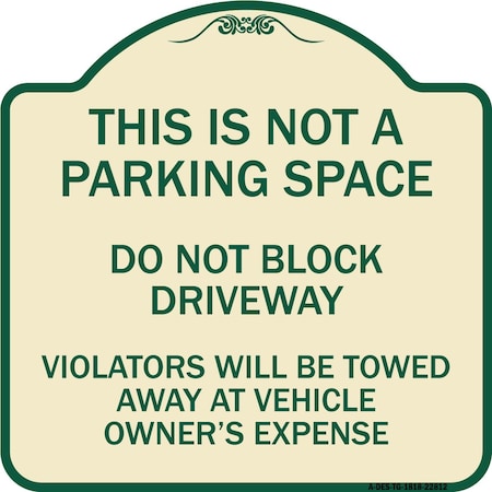 Signmission This Is Not A Parking Space Do Not Block Driveway Violators Towed Away at Vehicle Own, TG-1818-22812 A-DES-TG-1818-22812